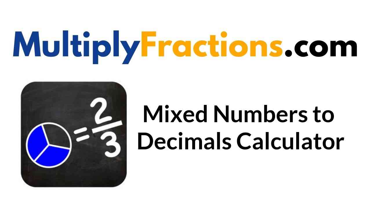 Mixed Numbers to Decimal Calculator